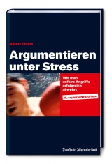 Argumentieren unter Stress - Albert Thiele