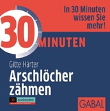 30 Minuten Arschlöcher zähmen - Gitte Härter