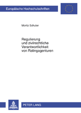 Regulierung und zivilrechtliche Verantwortlichkeit von Ratingagenturen - Moritz Schuler