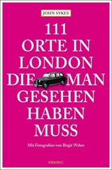 111 Orte in London, die man gesehen haben muss - John Sykes