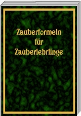 Zauberformeln für Zauberlehrlinge - Sascha Wagner, Silke Wagner, Rainer Wagner