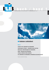 Gebäude-Luftdichtheit, Band 1 - Bischof, Wolfgang; Köpcke, Ulf; Zeller, Joachim; Bolender, Torsten; Weissmüller, Armin; Fingerling, Anne; Werner, Johannes; Laidig, Matthias; Renn, Markus; Vogel, Klaus; Höing, Ulrich; Heinz, Ehrenfried