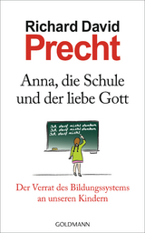 Anna, die Schule und der liebe Gott - Richard David Precht