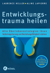 Entwicklungstrauma heilen - Laurence Heller, Aline Lapierre