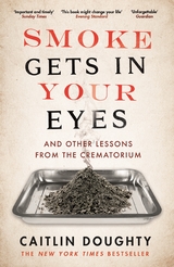 Smoke Gets in Your Eyes -  Caitlin Doughty