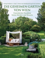 Die geheimen Gärten von Wien - Georg Frhr. von Gayl