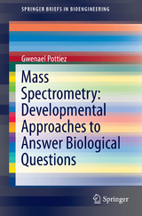 Mass Spectrometry: Developmental Approaches to Answer Biological Questions - Gwenael Pottiez