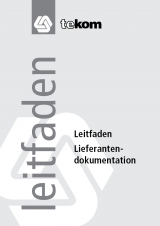 Leitfaden Lieferantendokumentation - Magali Baumgartner, Armin Burry, Michael Leifeld, Patrick Arigbabu, Hans Fokken, Jörg Hennig, Rainer Kentrat, Olaf Ruhfus-Hartmann, Hansrudolf Steinhauer, Holger Weth