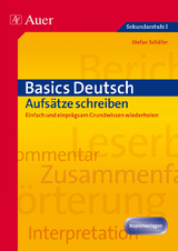 Basics Deutsch: Aufsätze schreiben - Stefan Schäfer