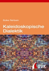 Kaleidoskopische Dialektik - Boike Rehbein