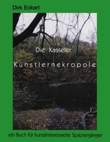 Die Kasseler Künstlernekropole - Dirk Eckart