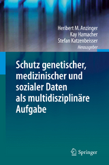 Schutz genetischer, medizinischer und sozialer Daten als multidisziplinäre Aufgabe - 