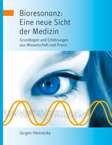 Bioresonanz: Eine neue Sicht der Medizin - Jürgen Hennecke