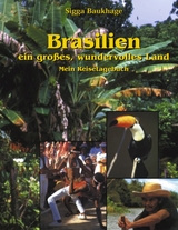 Brasilien - ein grosses wundervolles Land - Sigga Baukhage