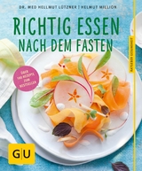 Richtig essen nach dem Fasten -  Dr. med. Hellmut Lützner,  Helmut Million