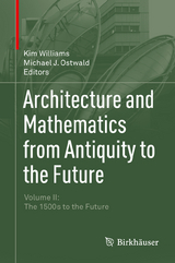 Architecture and Mathematics from Antiquity to the Future - 