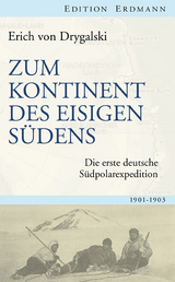 Zum Kontinent des eisigen Südens - Erich von Drygalski