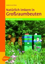 Natürlich imkern in Großraumbeuten - Dr. Melanie von Orlow