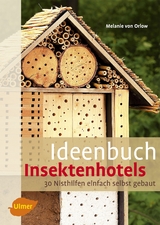 Ideenbuch Insektenhotels - Melanie von Orlow