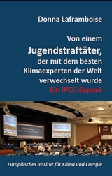 Von einem Jugendstraftäter, der mit dem besten Klimaexperten der Welt verwechselt wurde - Donna Laframboise, Holger J. Thuss