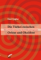 Die Türkei zwischen Orient und Okzident - Gazi Caglar