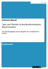 'Satz' und 'Periode' in den Beethovenschen Klaviersonaten - Nathaniel Mandal