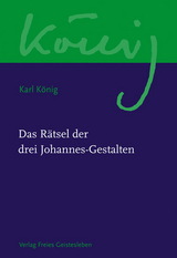 Das Rätsel der drei Johannes-Gestalten - Karl König