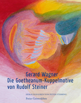 Die Goetheanum-Kuppelmotive von Rudolf Steiner - Gerard Wagner