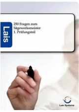 Sägewerksmeister - 250 Prüfungsfragen zu den betriebswirtschaftlichen Themen -  Hrsg. Sarastro GmbH