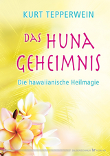 Das Huna-Geheimnis - Kurt Tepperwein