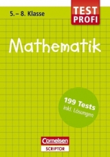 Testprofi Mathematik 5.-8. Klasse - Quak, Udo; Böttcher, Reiner; Rehm, Manfred; Lorenz, Günter; Kammermeyer, Fritz; Schneider, Siegfried; Mohry, Benno; Zerpies, Roland; Wallis, Edmund; Weber, Barbara