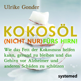 Broschürenpaket: Kokosöl (nicht nur) fürs Hirn! + Das Beste aus der Kokosnuss + Positives über Fette und Öle - Ulrike Gonder