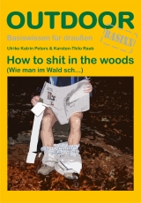 How to shit in the woods - Ulrike Katrin Peters, Karsten-Thilo Raab