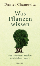 Was Pflanzen wissen - Daniel Chamovitz