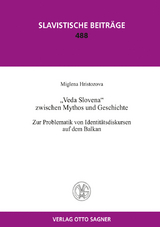 Veda Slovena zwischen Mythos und Geschichte. Zur Problematik von Identitätsdiskursen auf dem Balkan - Miglena Hristozova