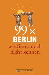 Berlin Stadtführer: 99x Berlin wie Sie es noch nicht kennen - der besondere Reiseführer für Berlin mit Geheimtipps und Sehenswürdigkeiten. Ideal geeignet für junge Leute. - Tina Gerstung