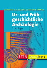 Ur- und Frühgeschichtliche Archäologie - Manfred K.H. Eggert, Stefanie Samida