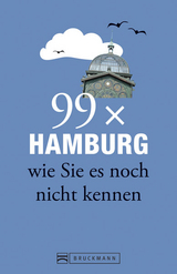 99 x Hamburg wie Sie es noch nicht kennen - Christine Lendt, Annett Rensing