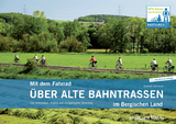 Mit dem Fahrrad über alte Bahntrassen im Bergischen Land - Norbert Schmidt