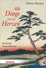 Alle Dinge sind im Herzen -  Ryokan (Meister)