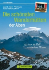 Die schönsten Wanderhütten der Alpen - Eugen E. Hüsler, Peter Deuble, Markus und Janina Meier