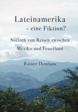 Lateinamerika - eine Fiktion? - Rainer Dombois