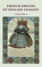 French origins of English tragedy -  Richard Hillman