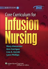 Core Curriculum for Infusion Nursing - Corrigan, Ann M.; Gorski, Lisa A; Phillips, Lynn