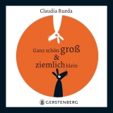 Ganz schön groß & ziemlich klein - Claudia Rueda