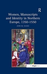 Women, Manuscripts and Identity in Northern Europe, 1350–1550 - Joni M. Hand