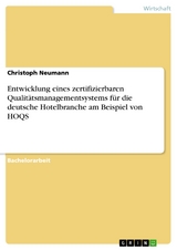 Entwicklung eines zertifizierbaren Qualitätsmanagementsystems für die deutsche Hotelbranche am Beispiel von HOQS - Christoph Neumann