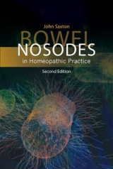 Bowel Nosodes in Homeopathic Practice (2nd ed) - Saxton, John