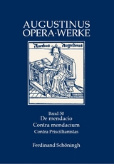 De mendacio - Ad consentium contra mendacium ad consentius - Ad orosium contra Priscillianistas et Origenistas. Die Lügenschriften - Alfons Städele