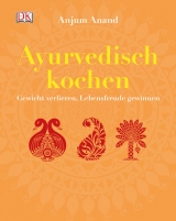 Ayurvedisch kochen - Anjum Anand